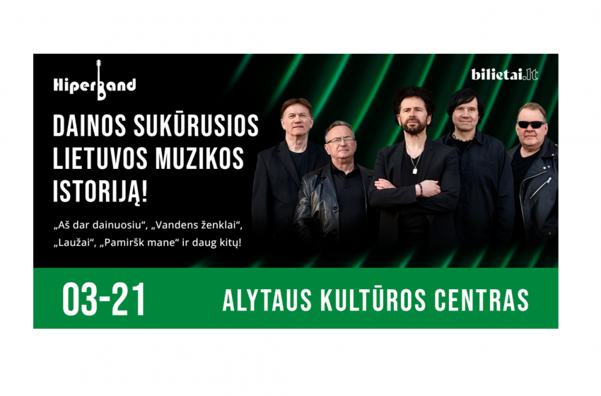  Kovo 21 d. Alytuje koncertuos „HIPERBAND”! – Legendinės grupės dainos sukūrusios Lietuvos muzikos istoriją! Kviečiame!