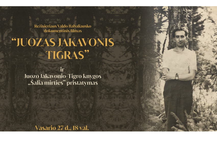  Vasario 27 d. Dauguose pristatomas filmas „Juozas Jakavonis-Tigras”. Kviečiame!