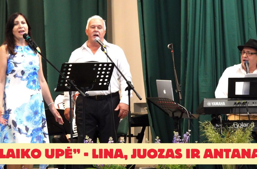  „Laiko upė” – dainuoja Lina, Juozas ir Antanas (video)