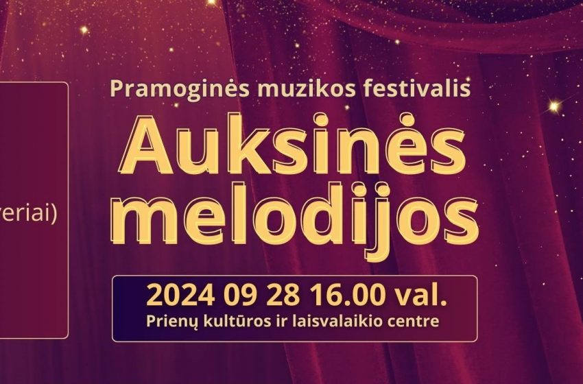  Rugsėjo 28 d. Prienuose pirmą kartą – pramoginės muzikos festivalis „Auksinės melodijos”