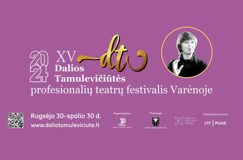  Istorijos scenoje – emocijos širdyje: XV Dalios Tamulevičiūtės profesionalių teatrų festivalis