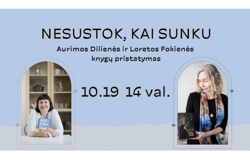  Spalio 19 d. popietė Alytuje – „Nesustok, kai sunku“:  su Aurima Diliene bei Jūrate Fokiene