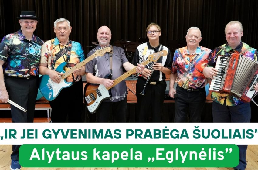 Ir jei gyvenimas prabėga šuoliais – Alytaus kapela „Eglynėlis” (video)