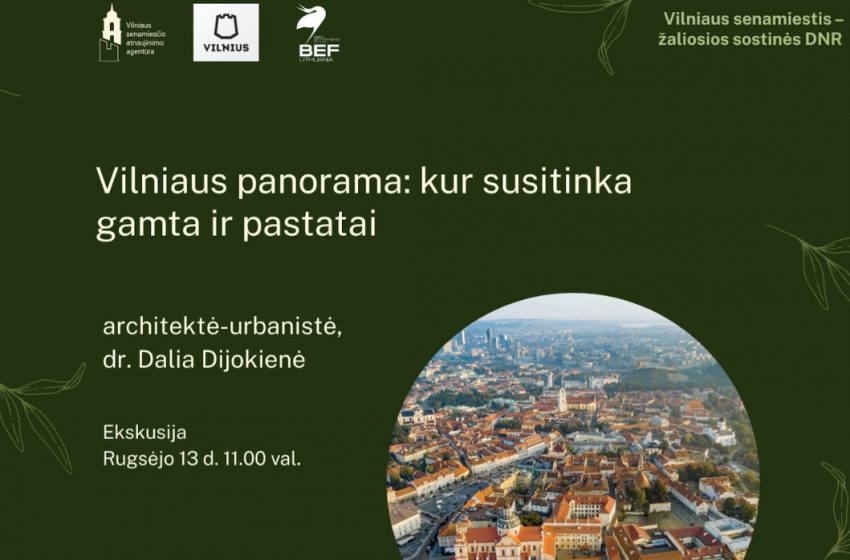  Rugsėjo 13 d. – ekskursija „Vilniaus panorama: kur susitinka gamta ir pastatai“ 