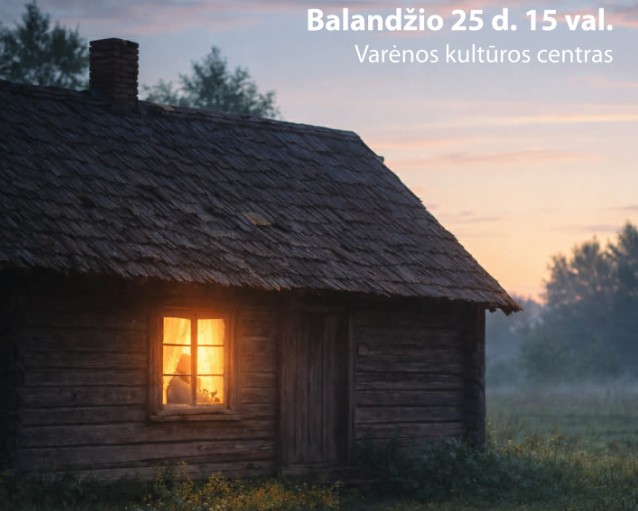  Balandžio 25 d. Varėnos kultūros centre – merkiniškių spektaklis „Kožnon šėpon savi grobai”