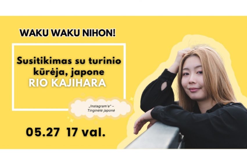  Gegužės 27 d. Alytuje – susitikimas su turinio kūrėja, japone Rio Kajihara