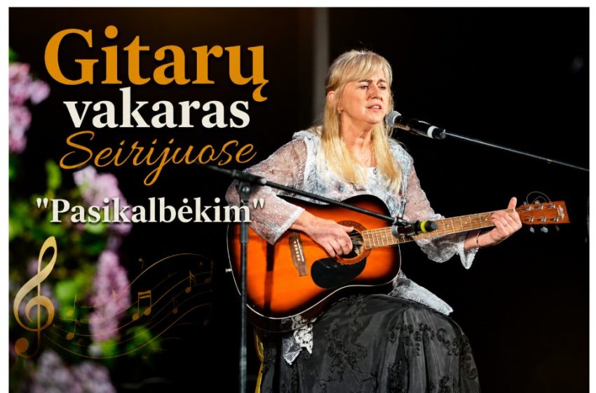  Gitarų vakaras Seirijuose „Pasikalbėkim” (foto+video)