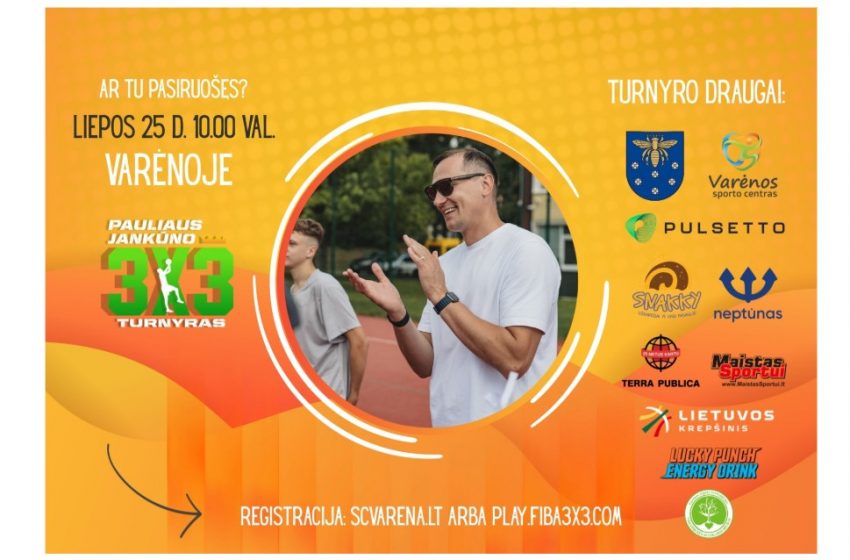  Startuoja registracija į Pauliaus Jankūno vardo krepšinio 3×3 turnyrą Varėnoje (video)