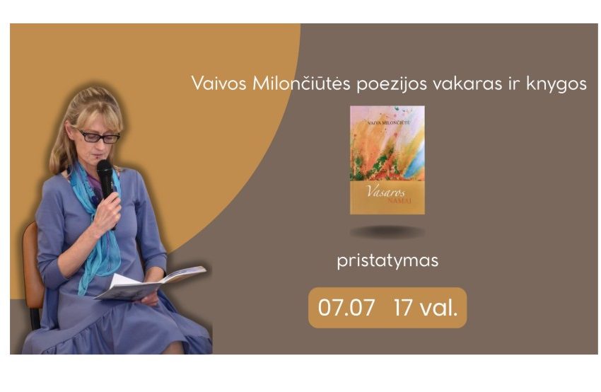  Liepos 7 d. Alytuje – Vaivos Milončiūtės poezijos vakaras ir knygos „Vasaros namai“ pristatymas