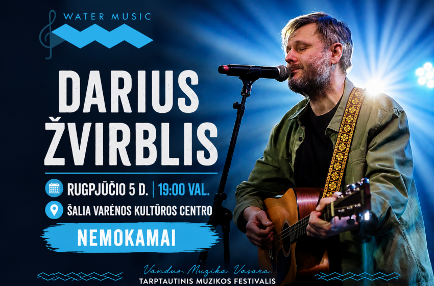  Rugpjūčio 5 d. Darius Žvirblis koncertuos Varėnoje – WATER MUSIC festivalyje skambės autorinė roko ir folk muzika